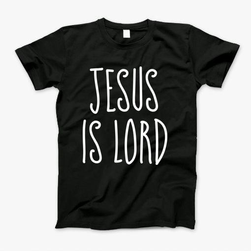 Jesus Is Lord – Christian Quotes T-Shirt – We sell presents, you sell