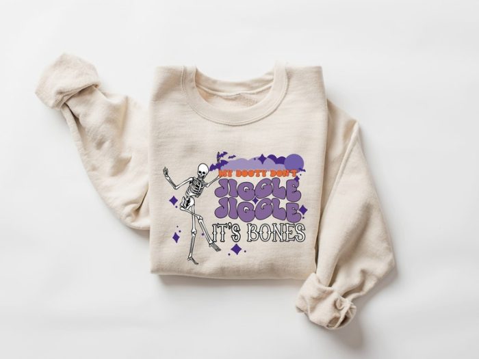 My Booty Don'T Jiggle Jiggle It'S Bones Sweatshirt Halloween Sweatshirt Skeleton Funny